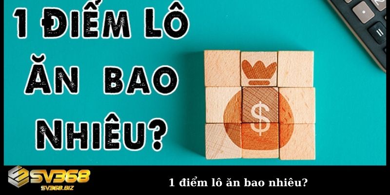 1 điểm lô ăn bao nhiêu?