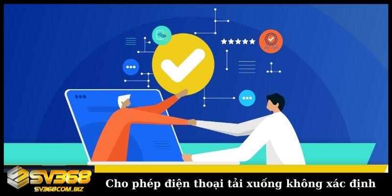 Cho phép điện thoại tải xuống không xác định